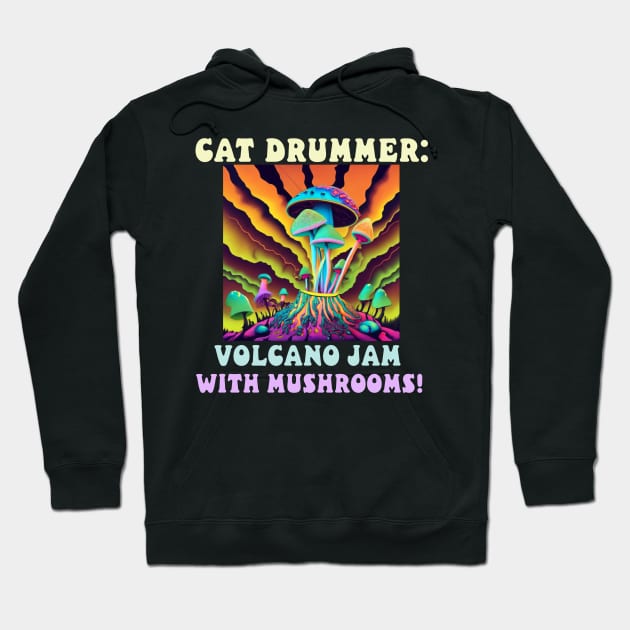 Cat Drummer: Volcano Jam with Mushrooms! Hoodie by Catbrat